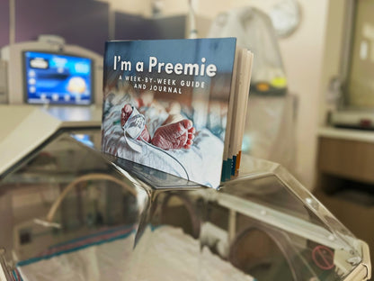 I'm a Preemie | A Week-By-Week Guide and Journal